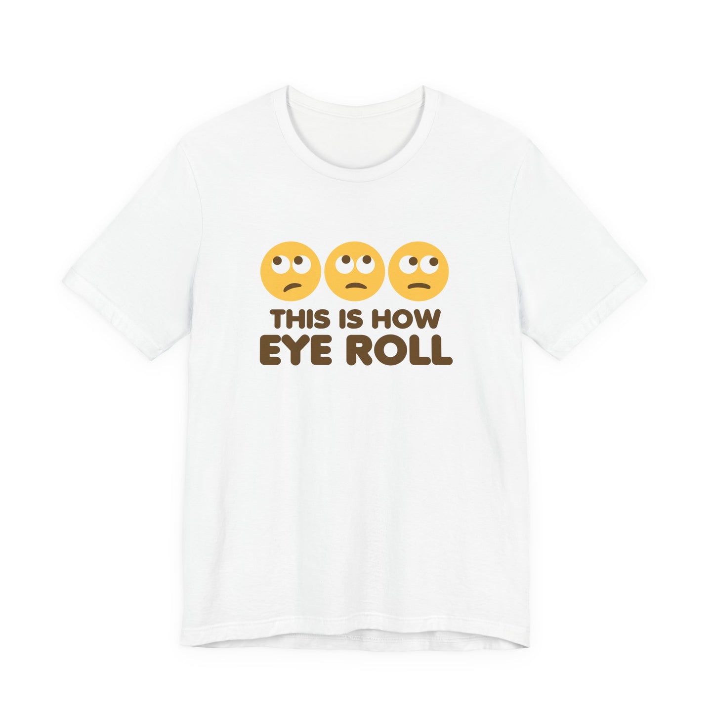 How Eye Roll T-Shirt