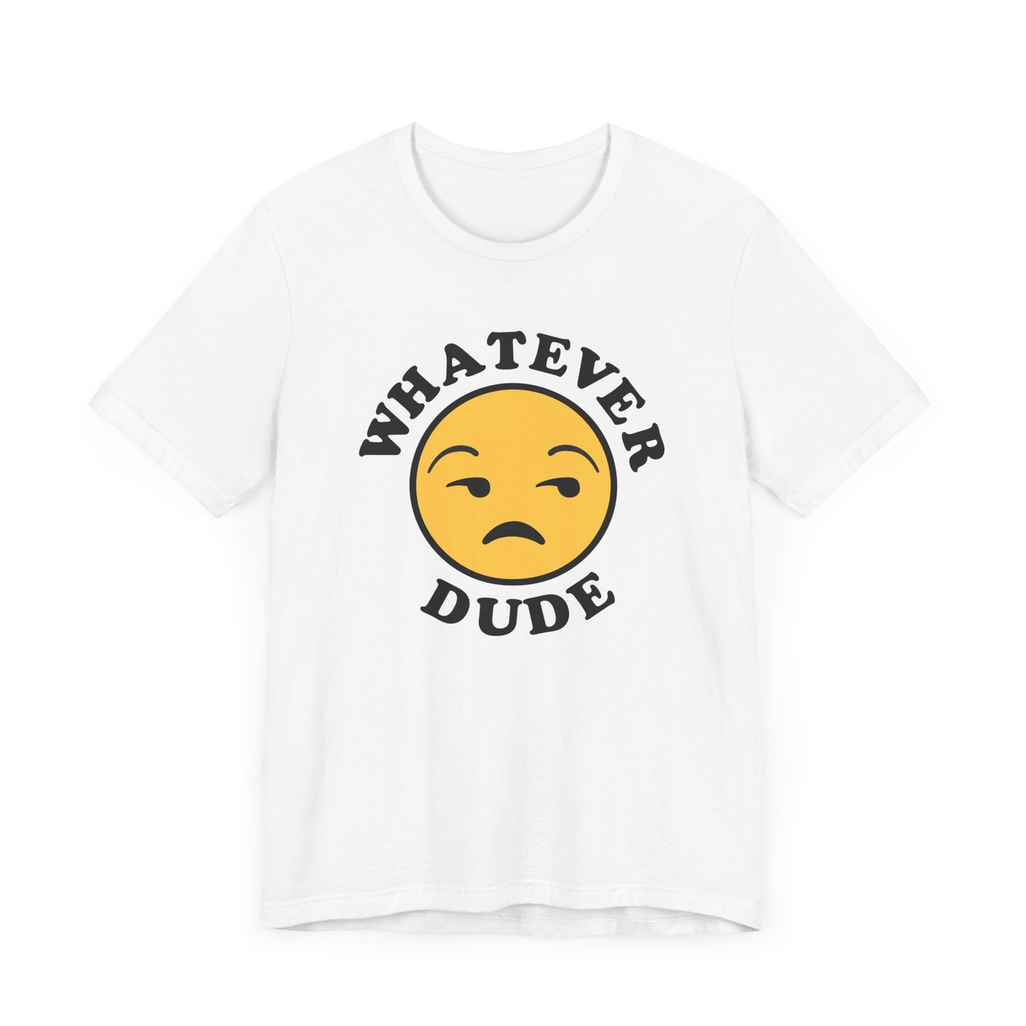 Whatever Dude T-Shirt