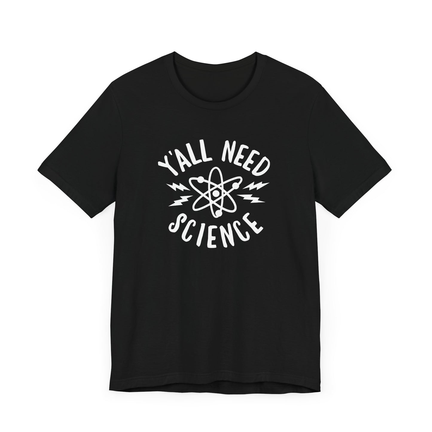 Y'all Need Science T-Shirt