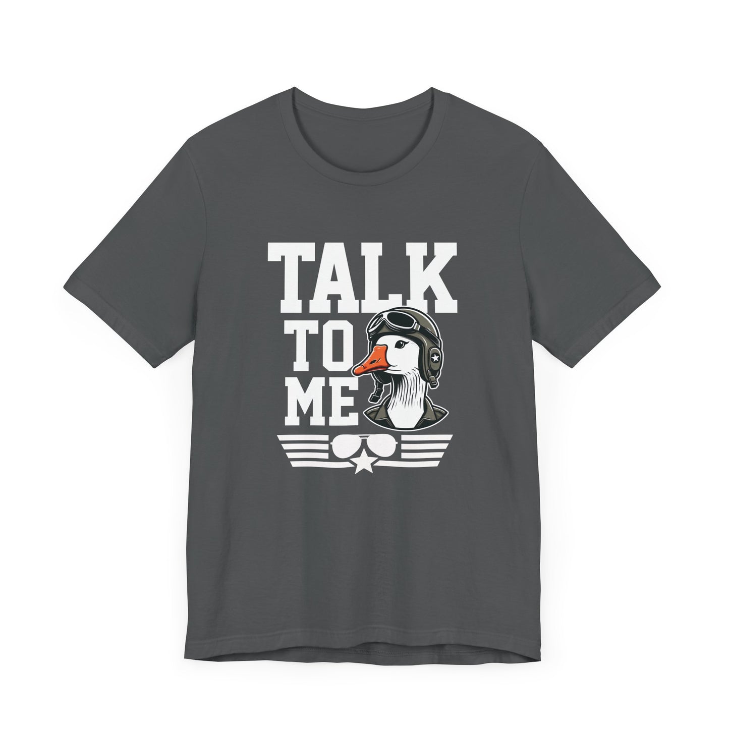 Talk to Me Goose T-Shirt