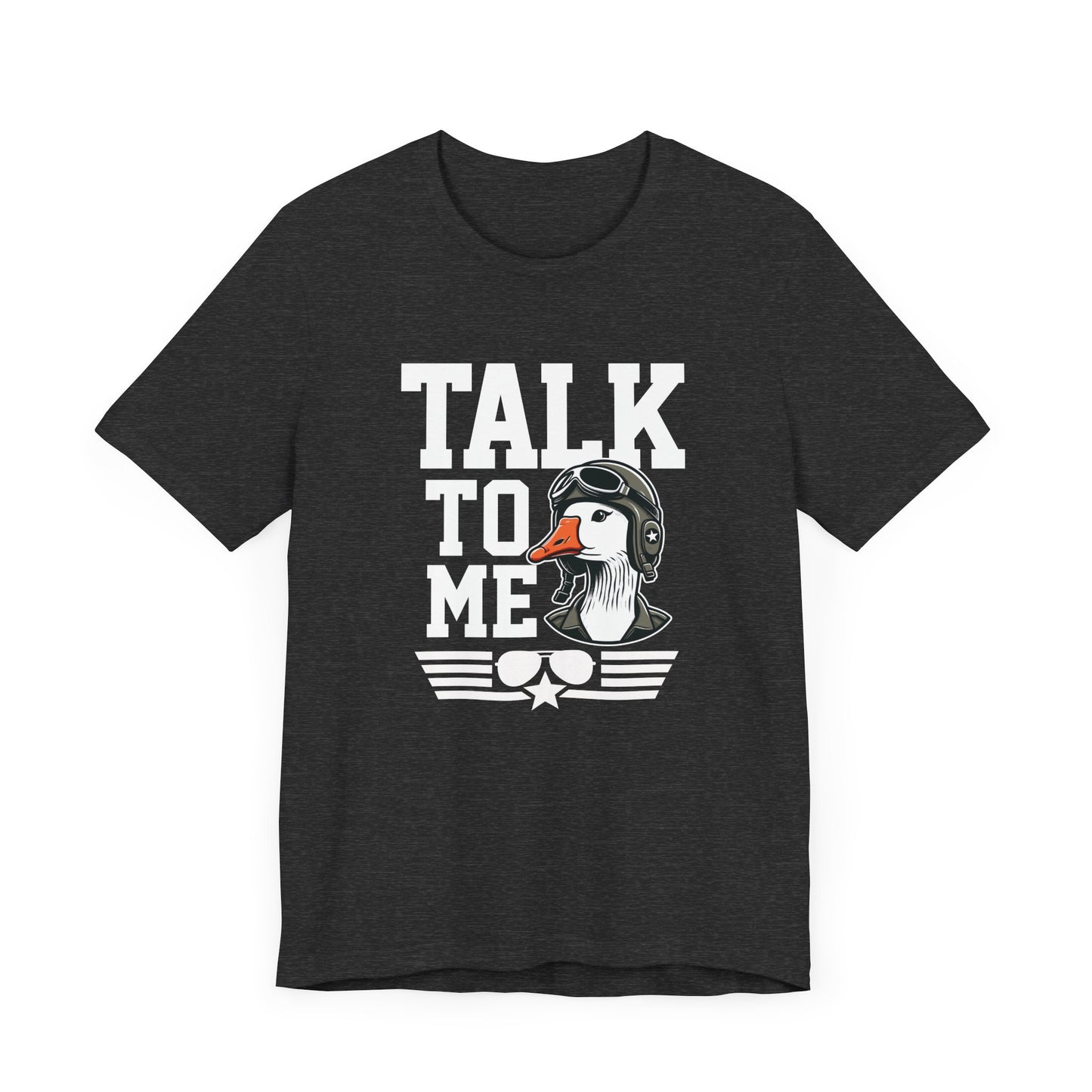 Talk to Me Goose T-Shirt