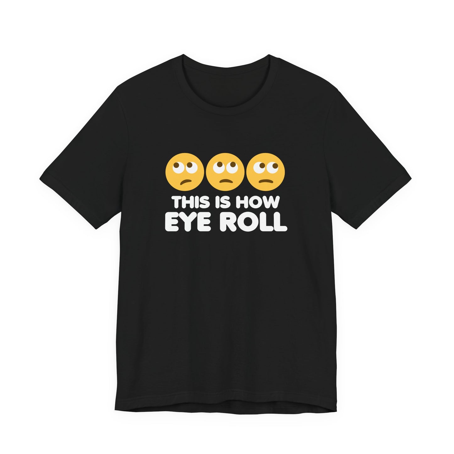 How Eye Roll T-Shirt