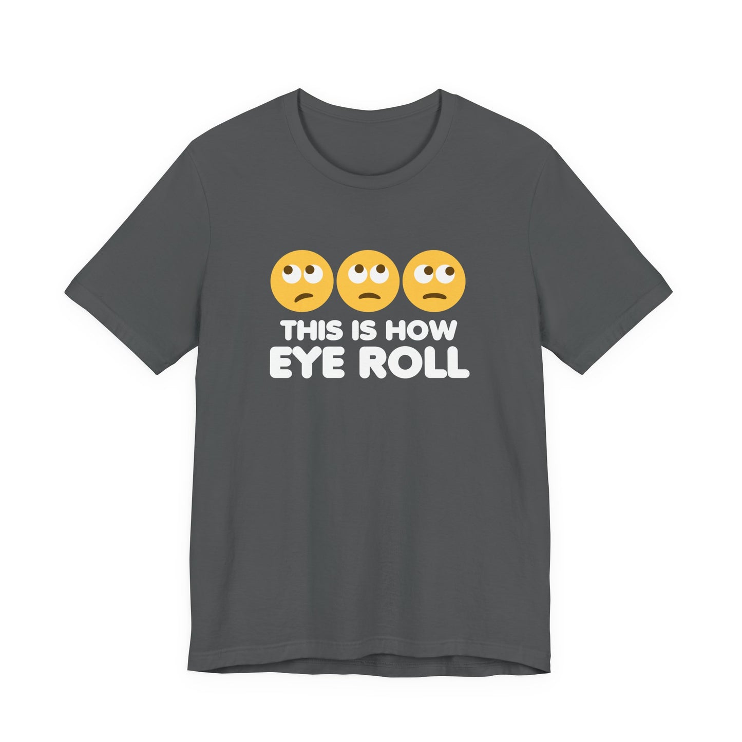 How Eye Roll T-Shirt