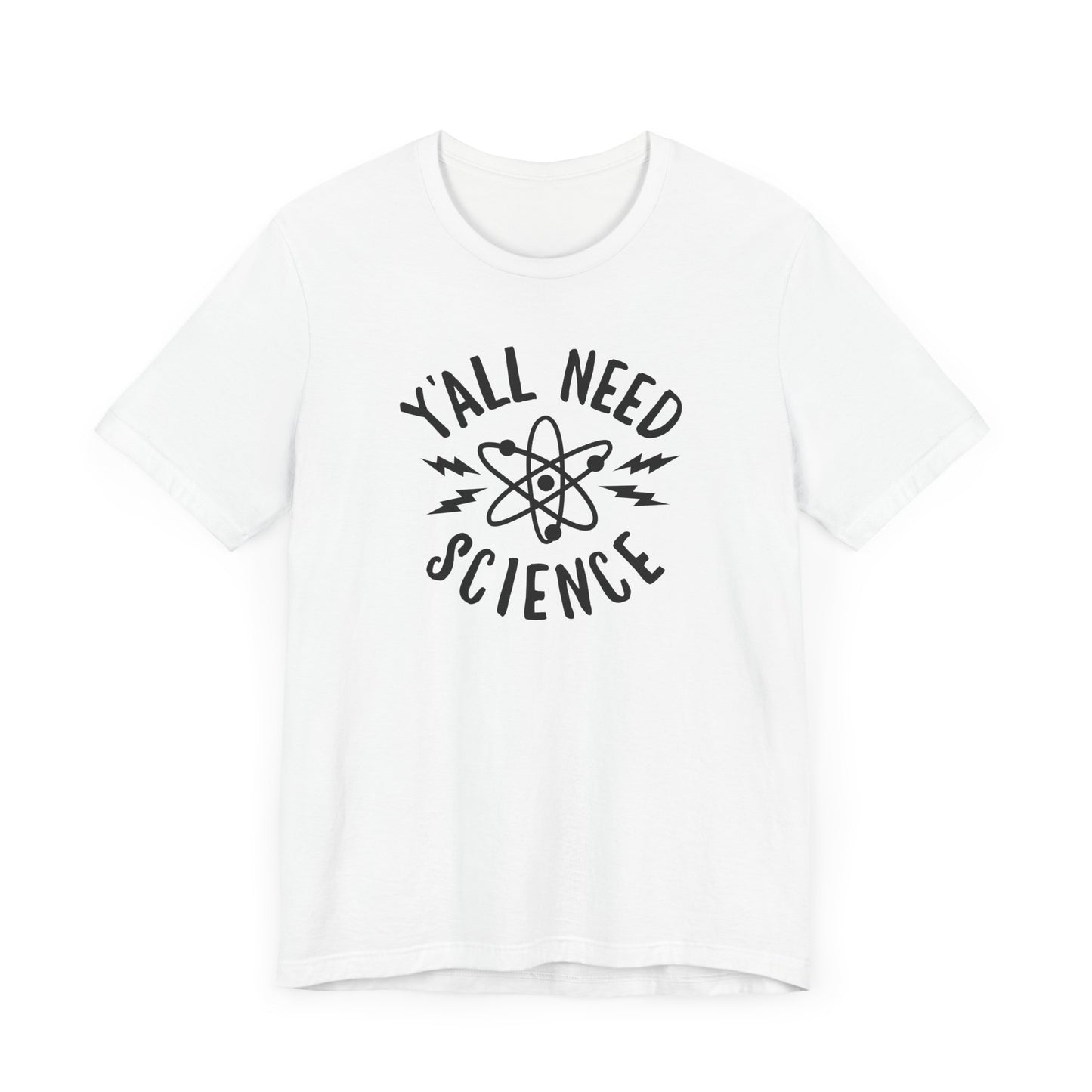 Y'all Need Science T-Shirt