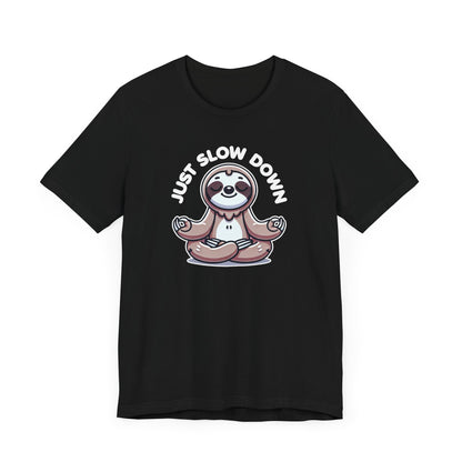 Slow Down T-Shirt
