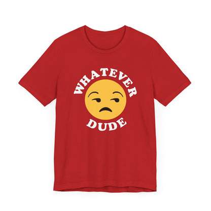 Whatever Dude T-Shirt