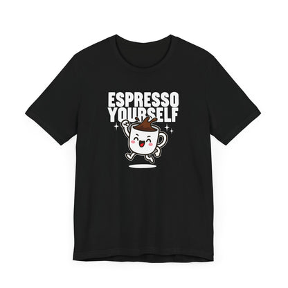 Espresso Yourself T-Shirt