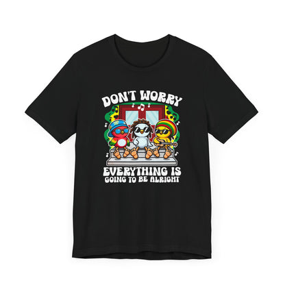 Don't Worry T-Shirt