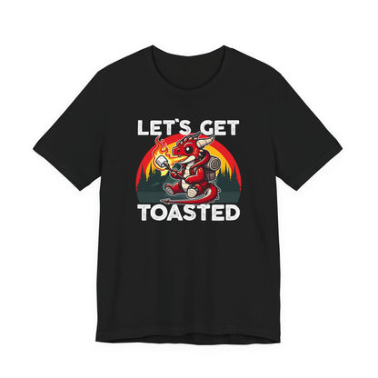 Let's Get Toasted T-Shirt