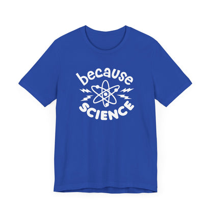 Because Science T-Shirt