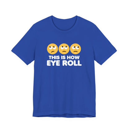 How Eye Roll T-Shirt