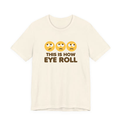 How Eye Roll T-Shirt
