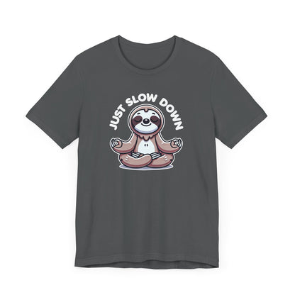 Slow Down T-Shirt