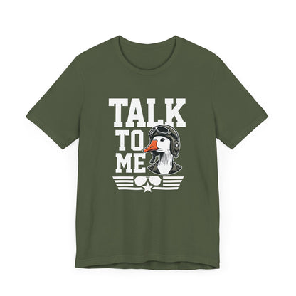 Talk to Me Goose T-Shirt