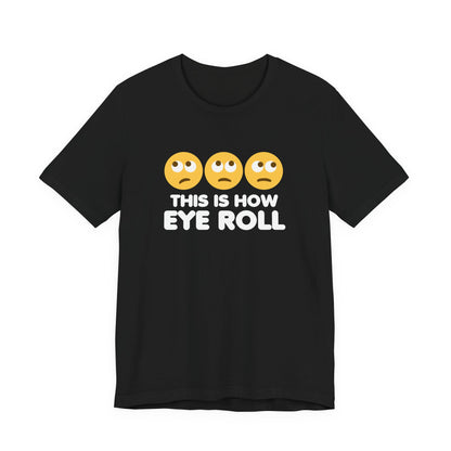How Eye Roll T-Shirt