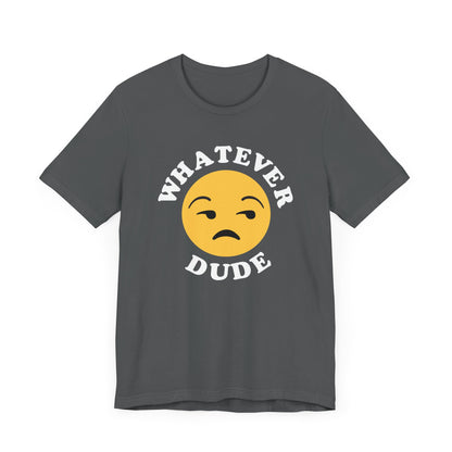 Whatever Dude T-Shirt