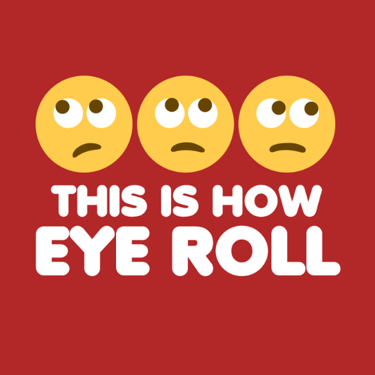 How Eye Roll T-Shirt