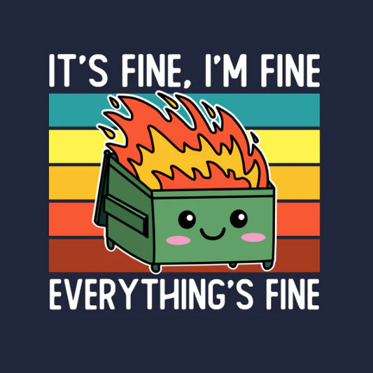 Everything's Fine T-Shirt